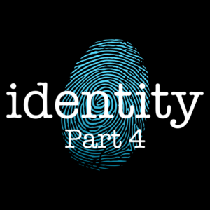 Identity (Part 4) - Out of Ashes Ministries